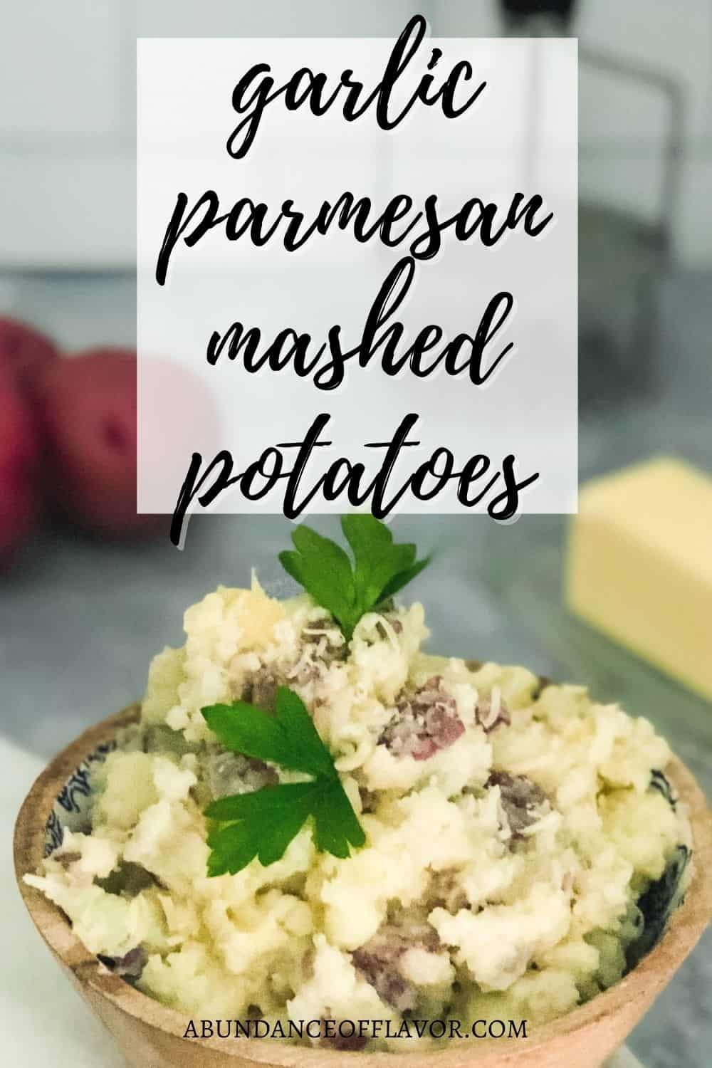 Creamy Garlic Parmesan Mashed Potatoes - Abundance of Flavor